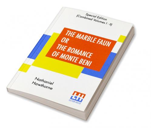 The Marble Faun Or The Romance Of Monte Beni (Complete)