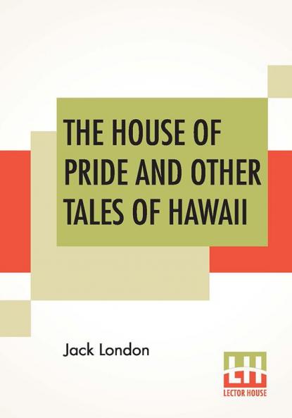 The House Of Pride and Other Tales of Hawaii