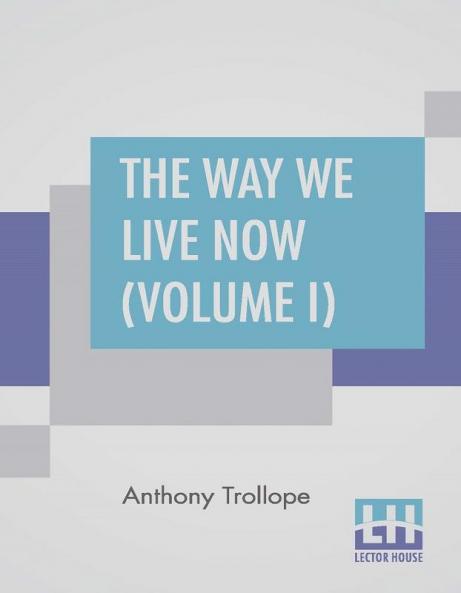 The Way We Live Now (Volume I)