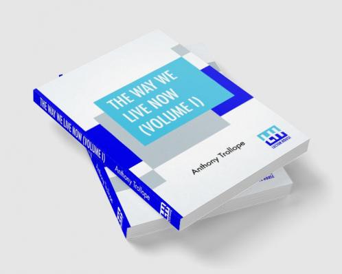The Way We Live Now (Volume I)