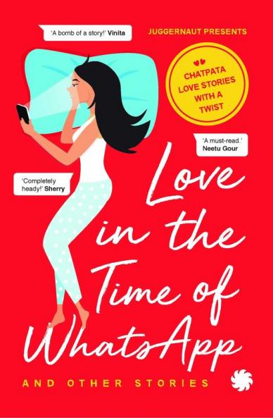 Love in the Timeof WhatsApp andOther Stories