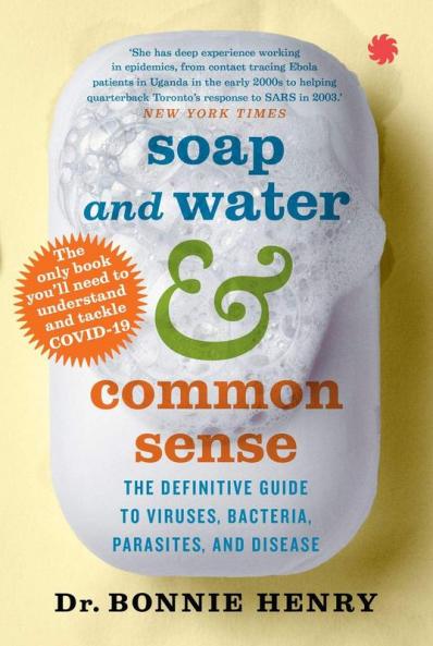 Soap and Water & Common Sense: The Definitive Guide to VirusesBacteria Parasites and Disease
