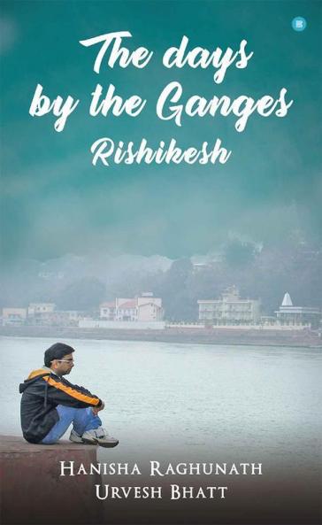 The days by the Ganges- Rishikesh