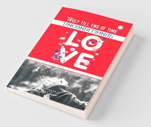 Truly Till End Of Time - Unconditional Love