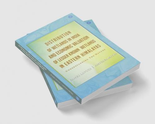 Distribution Of Wetlands In India And Economic Valuation Of Lesser Known Wetlands In Eastern Himalayas