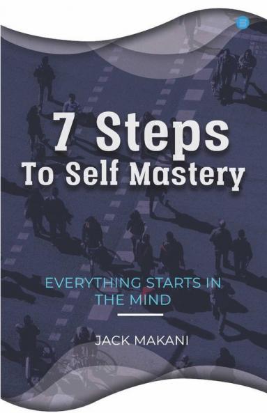 7 Steps To Self Mastery