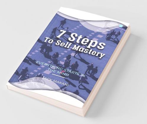 7 Steps To Self Mastery