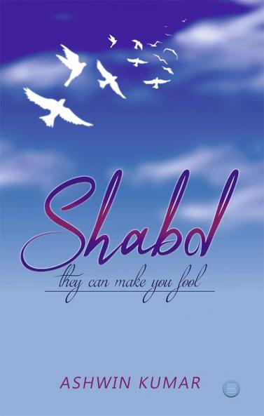 Shabd-They can make you fool