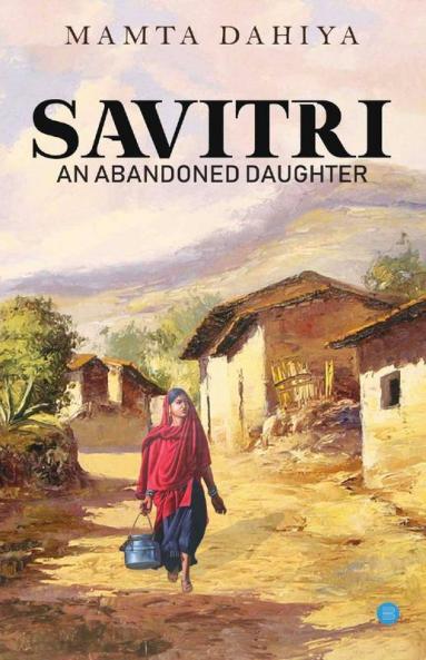 Savitri; An Abandoned Daughter
