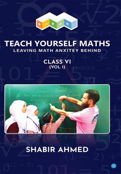 Teach Yourself Maths Leaving Math anxiety behind Class- VI