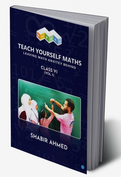 Teach Yourself Maths Leaving Math anxiety behind Class- VI