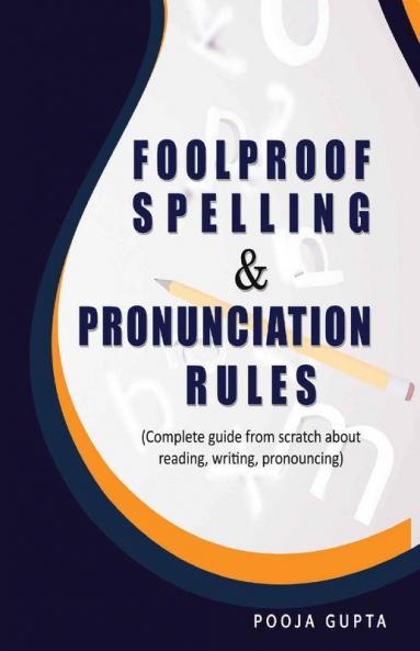 Foolproof Spelling & Pronunciation Rules