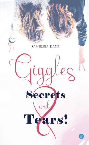 Giggles secrets and Tears!