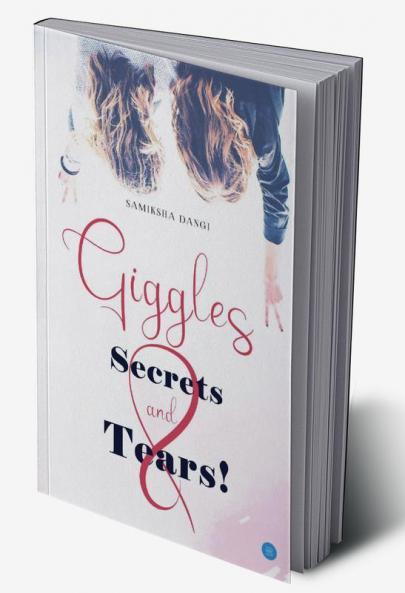 Giggles secrets and Tears!