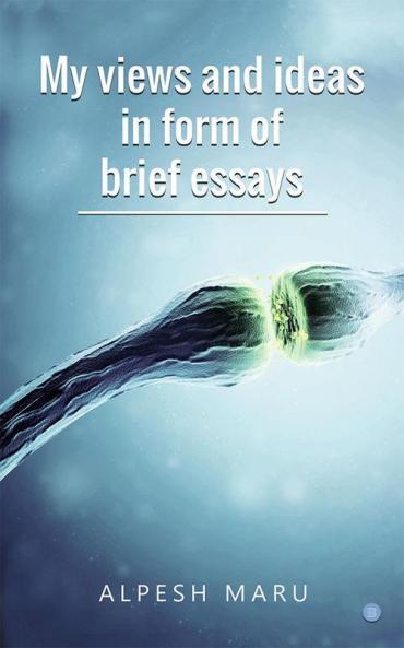 My views and ideas in form of brief essays