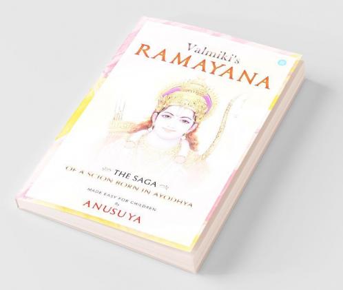 Valmiki'S Ramayana- The Saga Of A Scion Born In Ayodhya