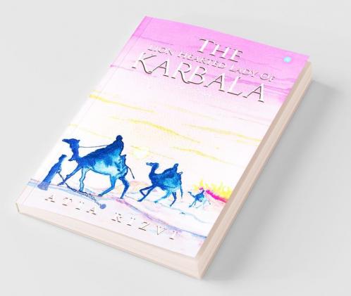 The Lion Hearted Lady Of Karbala