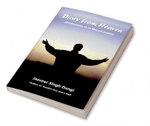 Diary from Heaven: Confessions of an Eternal Junkie