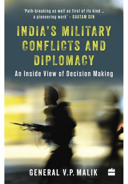 INDIA'S MILITARY CONFLICTS AND DIPLOMACY