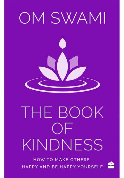 The Book of Kindness: How to Make Others Happy and Be Happy Yourself