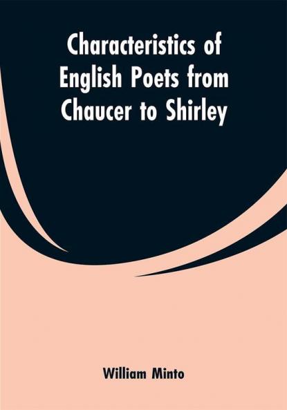 Characteristics of English Poets From Chaucer to Shirley