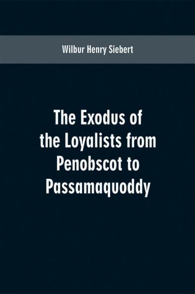 The Exodus of the Loyalists from Penobscot to Passamaquoddy