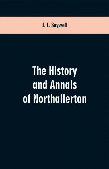 The History and Annals of Northallerton