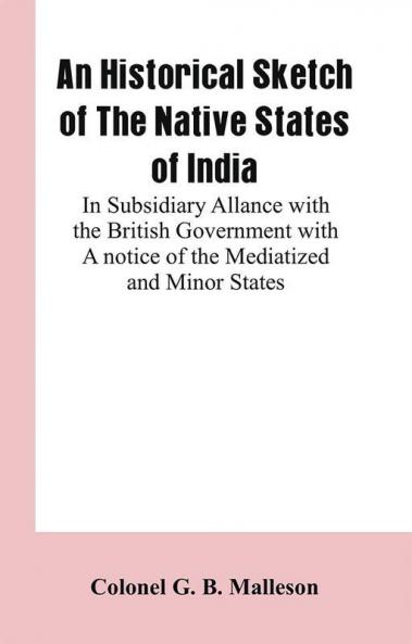 An Historical Sketch of The Native States of India