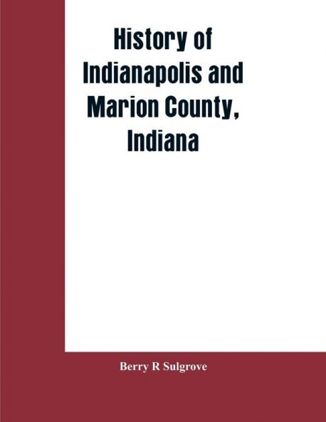 History of Indianapolis and Marion County Indiana