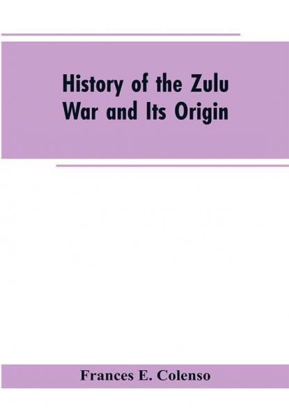 History of the Zulu War and Its Origin