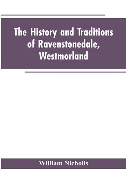 The history and traditions of Ravenstonedale Westmorland
