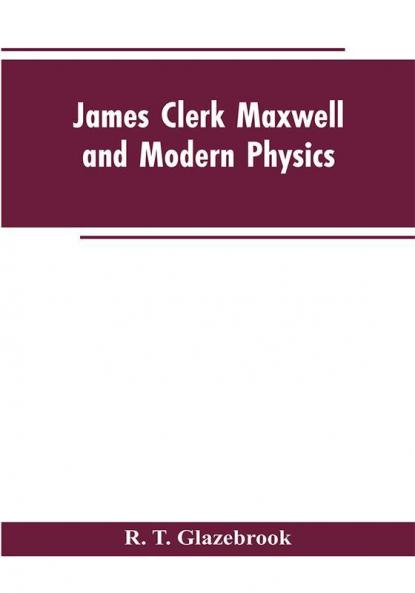 James Clerk Maxwell and Modern Physics