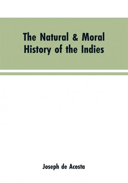 The natural & moral history of the Indies VOL. I.