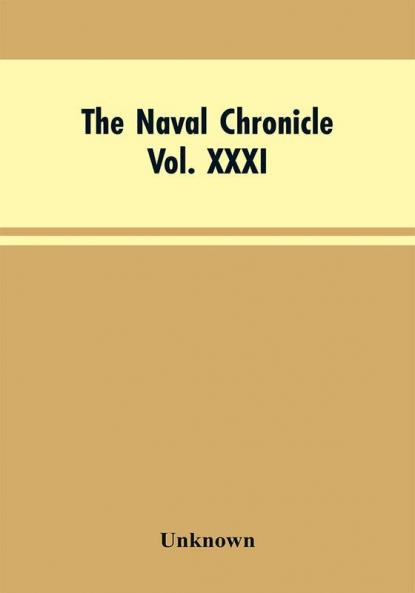 The Naval ChronicleVol. XXXI. January to June 1814