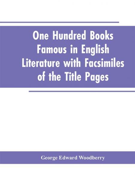 One Hundred Books Famous In English Literature With Facsimiles Of The Title Pages