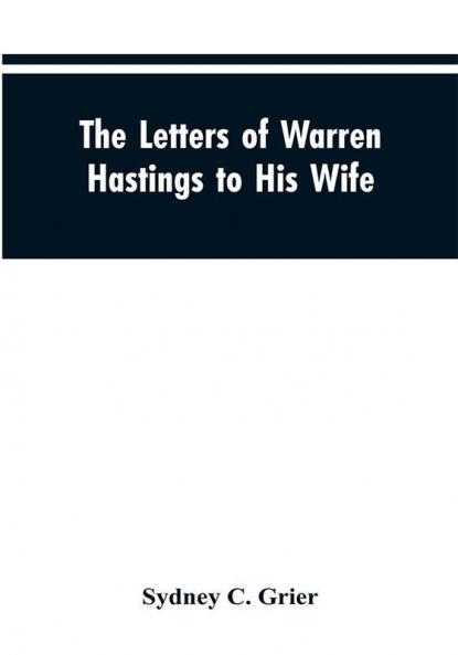 The Letters of Warren Hastings to His Wife