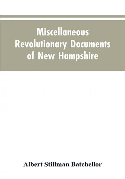 Miscellaneous revolutionary documents of New Hampshire