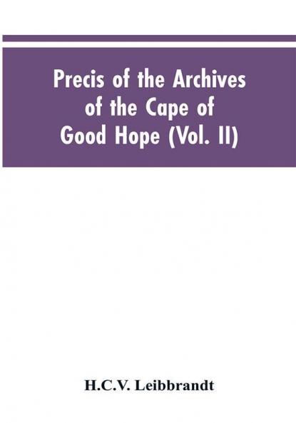Precis of the Archives of the Cape of Good Hope