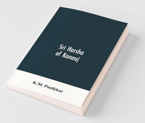 Sri Harsha Of Kanauj: A Monograph On The History Of India In The First Half Of The 7Th Century A.D.