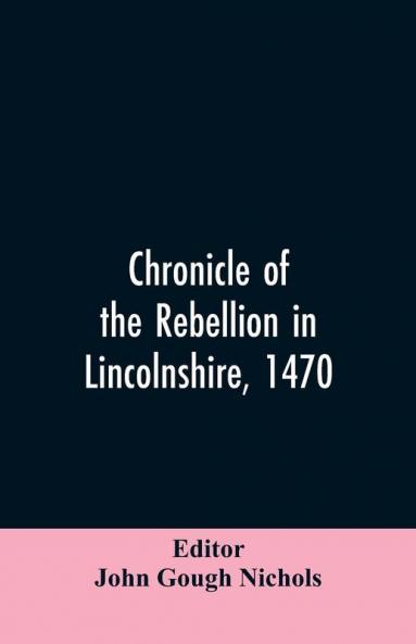 Chronicle of the rebellion in Lincolnshire 1470