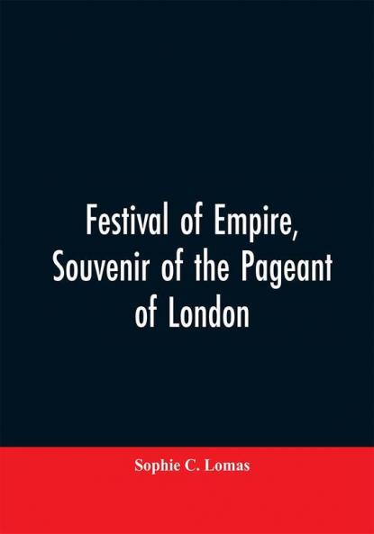 Festival of empire Souvenir of the pageant of London
