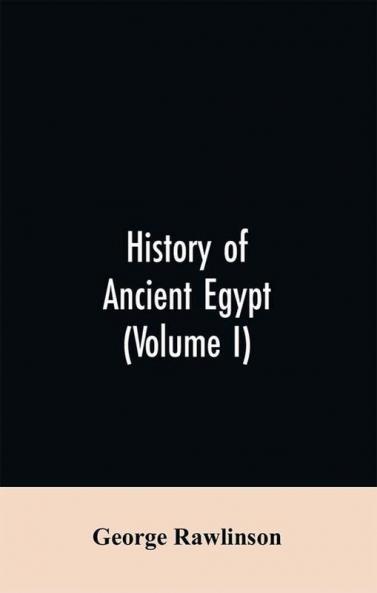 History of Ancient Egypt (Volume I)
