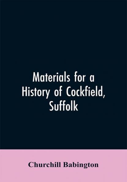Materials for a History of Cockfield Suffolk