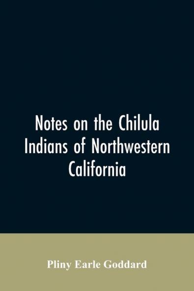 Notes on the Chilula Indians of northwestern California