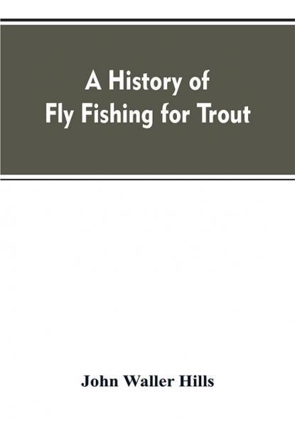 A history of fly fishing for trout