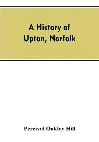 A history of Upton Norfolk