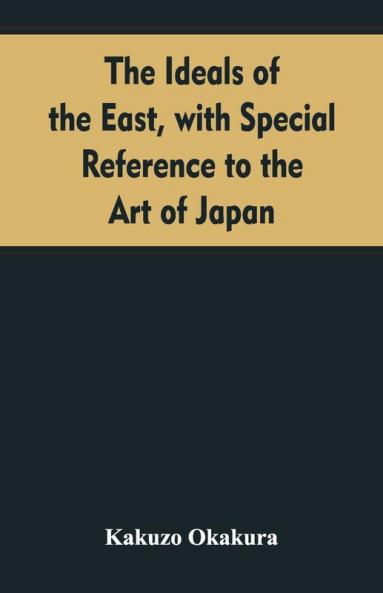 The Ideals Of The East With Special Reference To The Art Of Japan