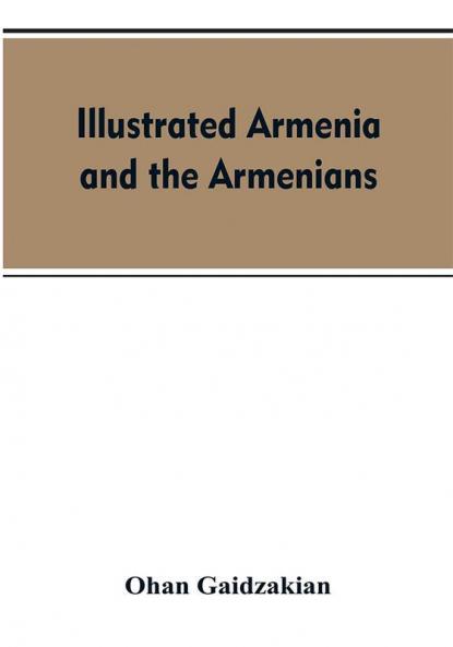 Illustrated Armenia and the Armenians