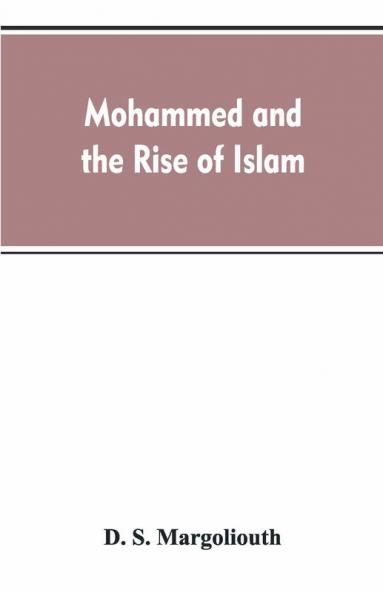 Mohammed And The Rise Of Islam