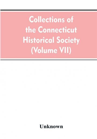 Collections of the Connecticut Historical Society (Volume VII)